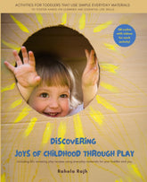 Discovering Joys Of Childhood Through Play: Activities for toddlers that use simple everyday materials to foster hands-on learning and essential life skills